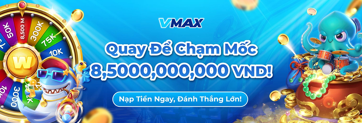 Jackpot của vmax đã lên tới 8.500.000.000 VND!