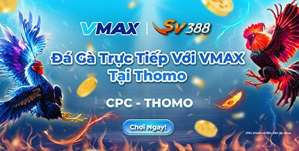 Nhà cái vmax tặng miễn phí 288% tiền thưởng chào mừng cho Đá gà SV388 với hỗ trợ phát trực tiếp CPC
